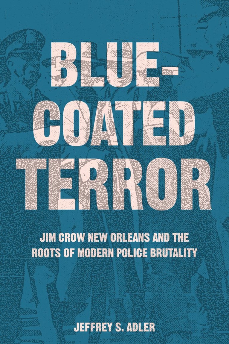 Jeffrey S. Adler - Bluecoated Terror, Inbunden