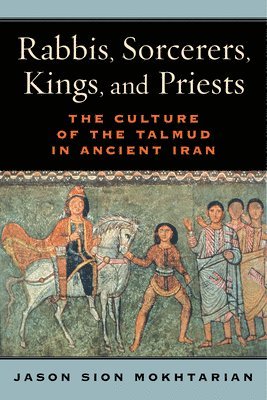 Jason Sion Mokhtarian - Rabbis, Sorcerers, Kings, and Priests, Häftad