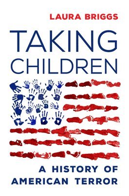 Laura Briggs - Taking Children, Häftad