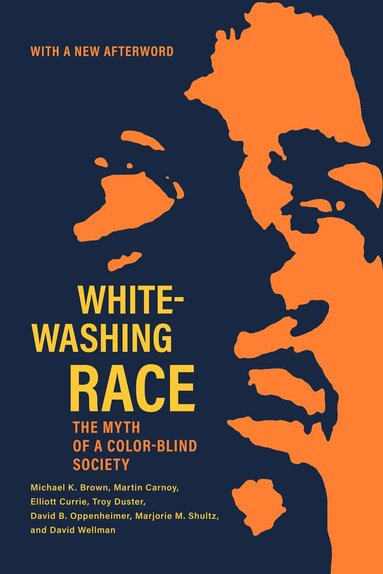 Michael Kingsley Brown, Martin Carnoy, Elliott Currie, Troy Duster, David B. Oppenheimer, Marjorie M. Shultz, David Wellman - Whitewashing Race, Häftad