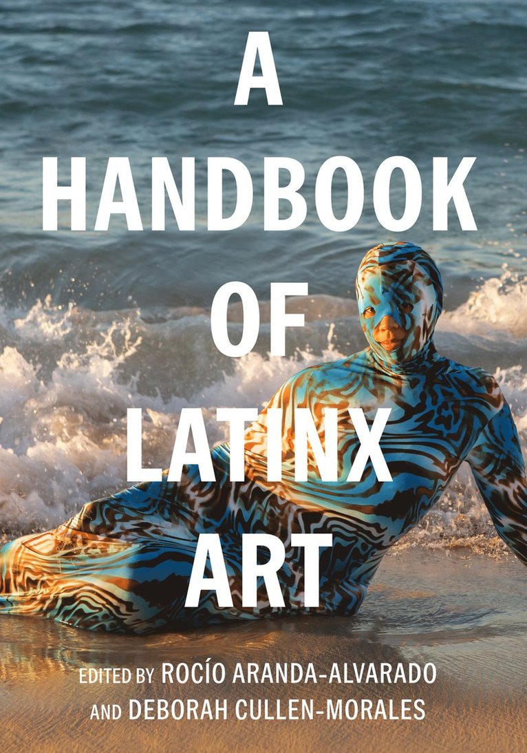 Rocío Aranda-Alvarado, Deborah Cullen-Morales, Rocio Aranda-Alvarado - Handbook of Latinx Art, Häftad