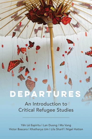 Yen Le Espiritu, Lan Duong, Ma Vang, Victor Bascara, Khatharya Um, Lila Sharif, Nigel Hatton - Departures, Häftad