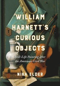 bokomslag William Harnetts Curious Objects