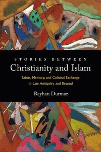 bokomslag Stories between Christianity and Islam