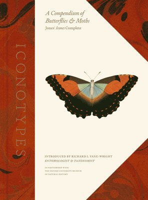 Oxford University Museum of Natural Hist, Oxford University Museum of Natural History - Iconotypes: A Compendium of Butterflies and Moths, Jones' Icones Complete, Inbunden