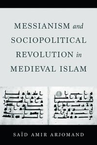 bokomslag Messianism and Sociopolitical Revolution in Medieval Islam