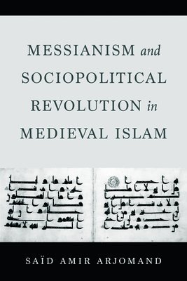 bokomslag Messianism and Sociopolitical Revolution in Medieval Islam