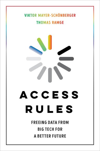 Viktor Mayer-Schönberger, Thomas Ramge - Access Rules, Inbunden