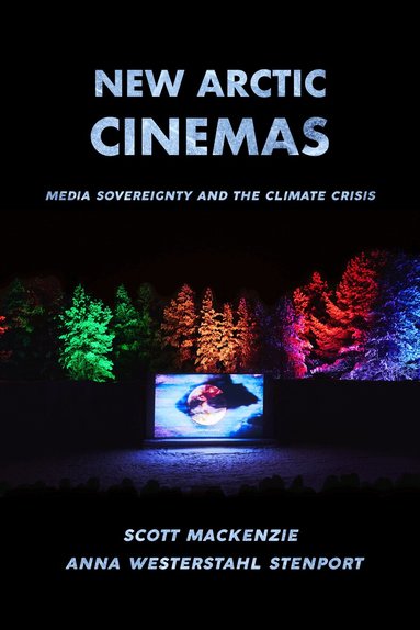 Scott MacKenzie, Anna Westerstahl Stenport - New Arctic Cinemas, Häftad