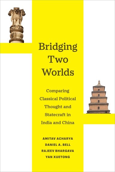 Amitav Acharya, Daniel A. Bell, Rajeev Bhargava, Yan Xuetong - Bridging Two Worlds, Häftad