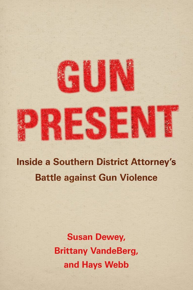 Susan Dewey, Brittany VandeBerg, Hays Webb, Brittany Vandeberg - Gun Present, Inbunden