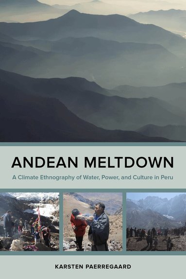 Karsten Paerregaard - Andean Meltdown, Inbunden