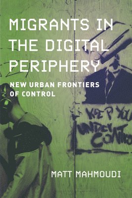 Matt Mahmoudi - Migrants in the Digital Periphery, Häftad