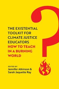 bokomslag The Existential Toolkit for Climate Justice Educators