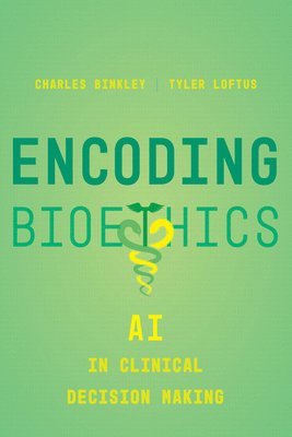 Charles Binkley, Tyler Loftus - Encoding Bioethics, Häftad