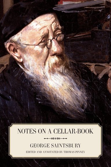 George Saintsbury, Thomas Pinney - Notes on a Cellar-Book, Häftad