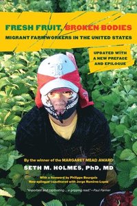 bokomslag Fresh Fruit, Broken Bodies: Migrant Farmworkers in the United States, Updated with a New Preface and Epilogue