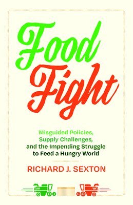 Richard J. Sexton - Food Fight, Inbunden