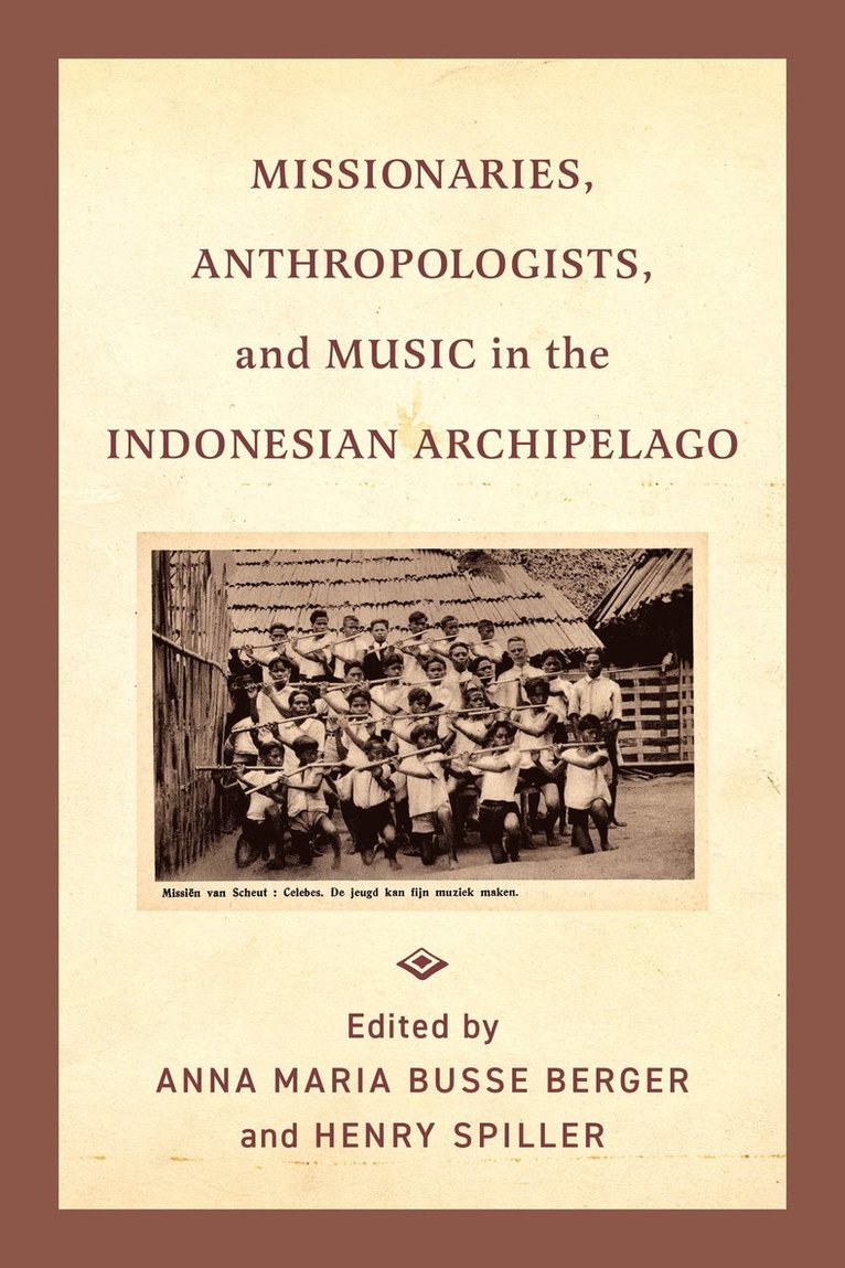 Missionaries, Anthropologists, and Music in the Indonesian Archipelago 1