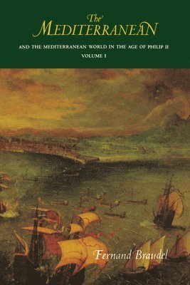 Fernand Braudel - The Mediterranean and the Mediterranean World in the Age of Philip II – Volume I, Häftad
