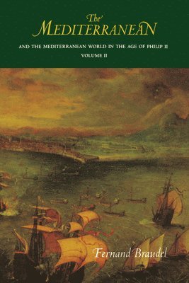 Fernand Braudel - The Mediterranean and the Mediterranean World in the Age of Philip II – Volume II, Häftad