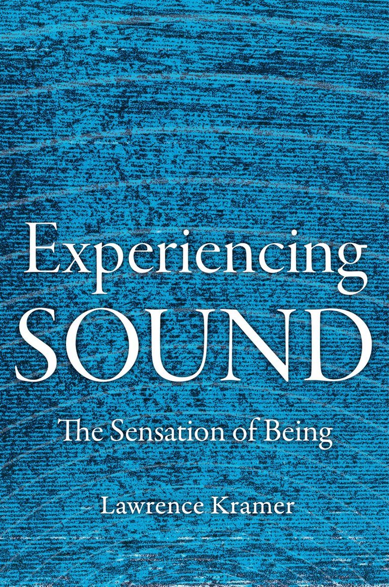 Lawrence Kramer - Experiencing Sound, Inbunden