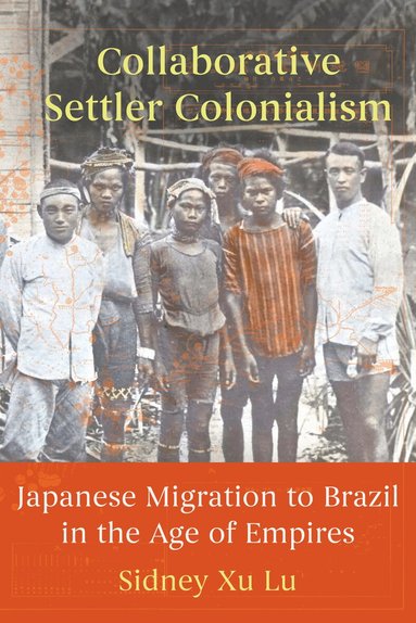 Sidney Xu Lu - Collaborative Settler Colonialism, Häftad