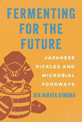 Aya Hirata Kimura - Fermenting for the Future, Häftad