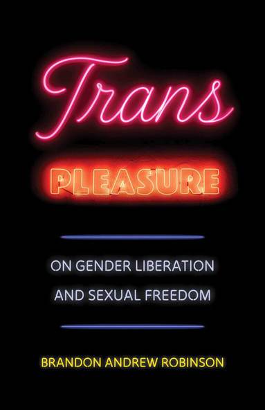 Brandon Andrew Robinson - Trans Pleasure, Inbunden
