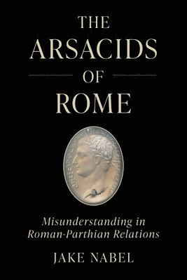 bokomslag The Arsacids of Rome