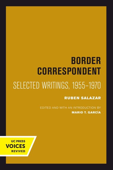 Ruben Salazar, Mario T. García - Border Correspondent, Inbunden