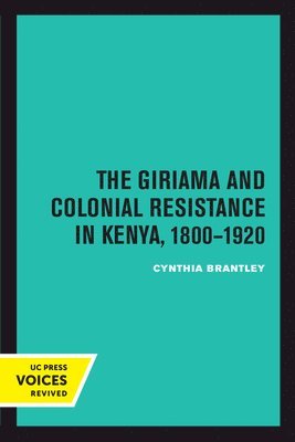 Cynthia Brantley - Giriama and Colonial Resistance in Kenya, 1800–1920, Inbunden