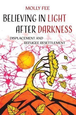 Molly Fee - Believing in Light after Darkness, Inbunden