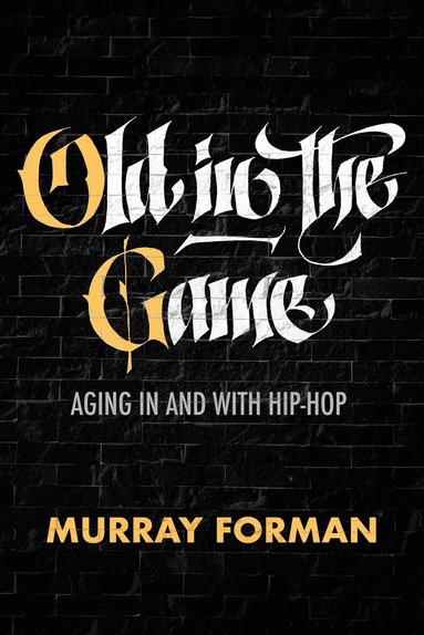 Murray Forman - Old in the Game, Inbunden