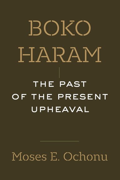 Moses E. Ochonu - Boko Haram, Inbunden