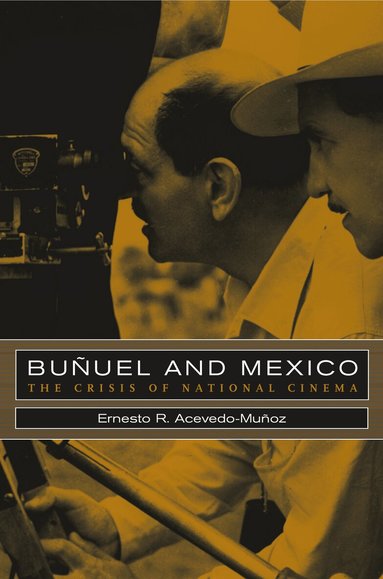 Ernesto R. Acevedo-Muñoz - Bunuel and Mexico, Häftad