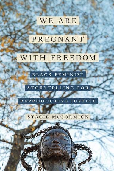 Stacie Elizabeth Selmon McCormick - We Are Pregnant with Freedom, Inbunden