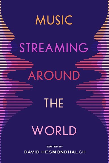 David Hesmondhalgh - Music Streaming around the World, Inbunden
