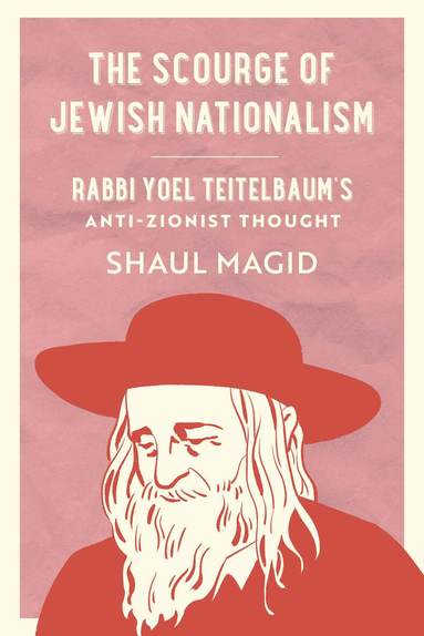 Shaul Magid - Scourge of Jewish Nationalism, Inbunden