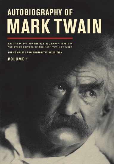 Mark Twain, Harriet E. Smith, Benjamin Griffin, Victor Fischer, Michael Barry Frank, Sharon K. Goetz, Leslie Diane Myrick, Robert Hirst - Autobiography of Mark Twain, Volume 1, Häftad