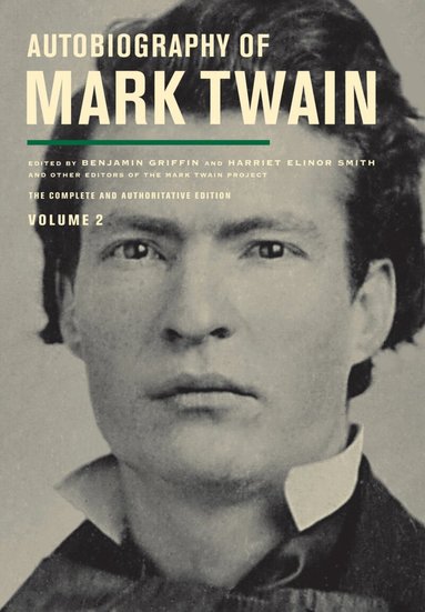 Mark Twain, Benjamin Griffin, Harriet E. Smith, Victor Fischer, Michael Barry Frank, Sharon K. Goetz, Leslie Diane Myrick - Autobiography of Mark Twain, Volume 2, Häftad