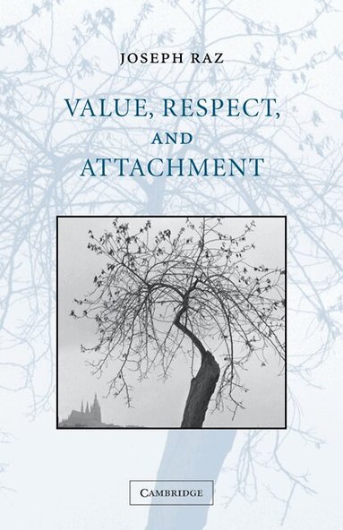 Joseph Raz - Value, Respect, and Attachment, Häftad