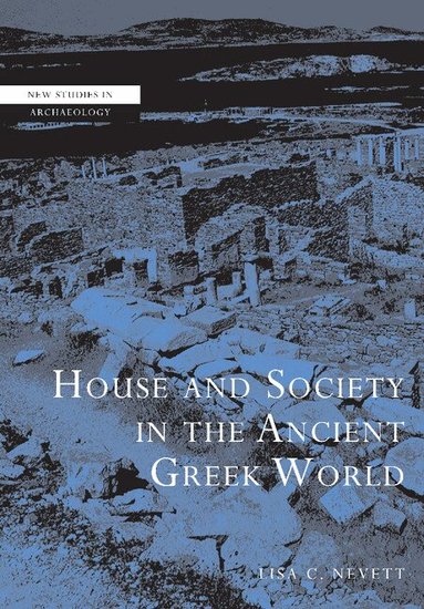 Lisa C. Nevett, Colin Renfrew, Clive Gamble - House and Society in the Ancient Greek World, Häftad
