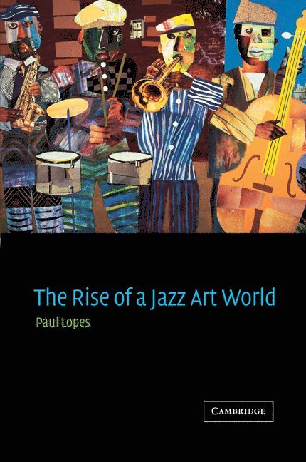 Paul Lopes, Massachusetts) Lopes, Paul (Tufts University, Paul Douglas Lopes - The Rise of a Jazz Art World, Häftad