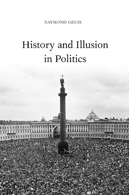 Raymond (University of Cambridge) Geuss, Raymond Geuss - History and Illusion in Politics, Häftad