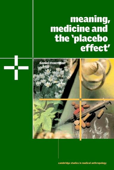 Daniel E. Moerman - Meaning, Medicine and the 'Placebo Effect', Häftad