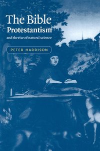 bokomslag The Bible, Protestantism, and the Rise of Natural Science