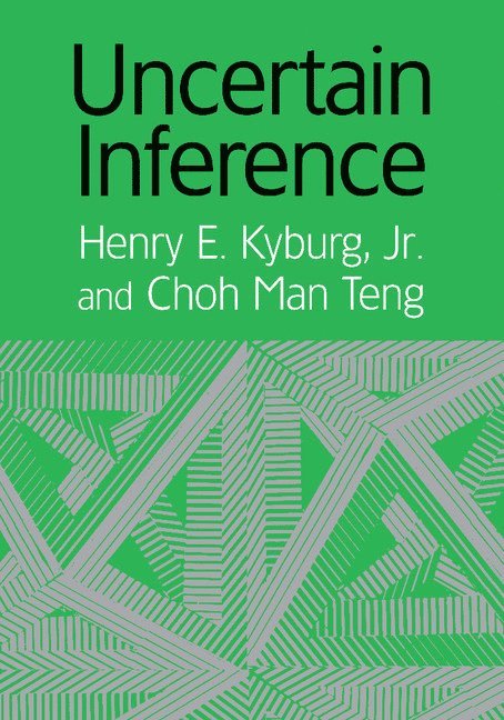 New York) Kyburg, Jr, Henry E. (University of Rochester, Choh Man (Institute for Human and Machine Intelligence) Teng, Henry Ely Kyburg, Jr. Kyburg, Choh Man Teng - Uncertain Inference, Häftad