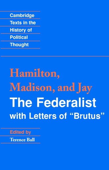 Alexander Hamilton, James Madison, John Jay, Terence Ball - The Federalist, Häftad