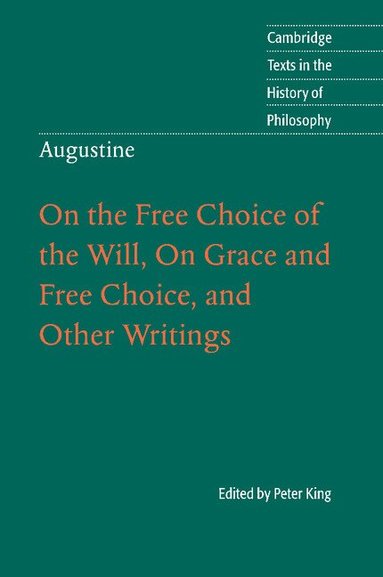 Saint Augustine of Hippo, Peter King - Augustine: On the Free Choice of the Will, On Grace and Free Choice, and Other Writings, Häftad